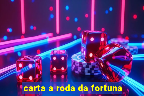 carta a roda da fortuna